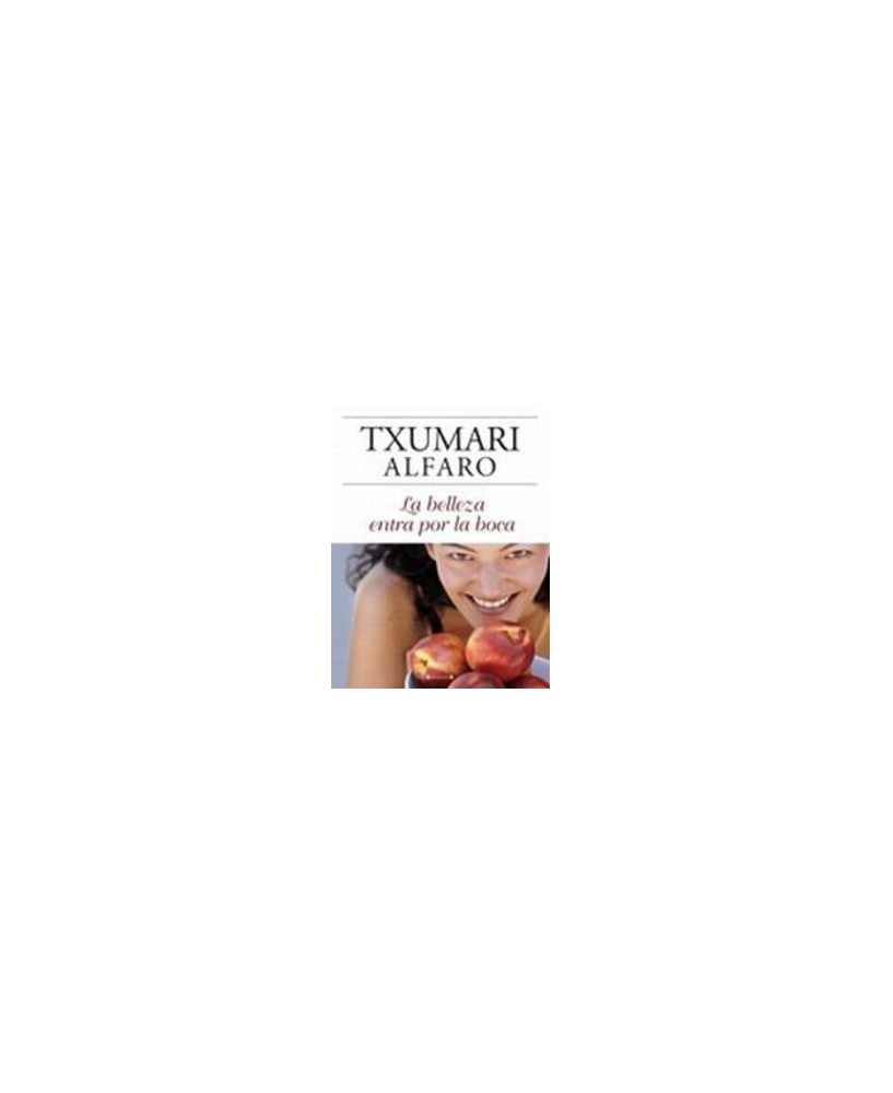 Txumari Alfaro, La Belleza Entra por la Boca