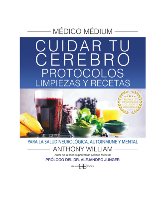 Médico Médium, Cuidar tu Celebro: Protocolos, Limpiezas y Recetas
